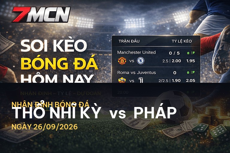 7M nhận định Thổ Nhĩ Kỳ vs Pháp: Cuộc chiến quyết định ngôi đầu bảng