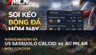 7M nhận định US Sassuolo Calcio vs AC Milan: Cuộc chiến khốc liệt trên sân Mapei